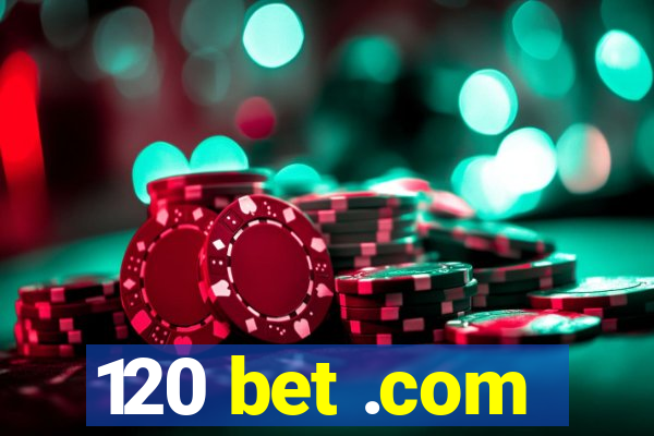 120 bet .com